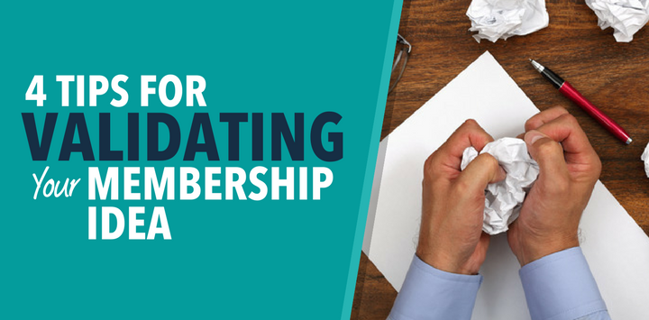 4 Tips for Validating your Membership Idea