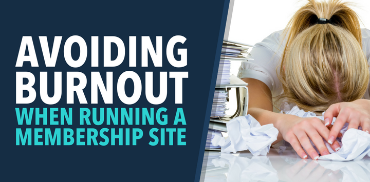 Avoiding Burnout When Running a Membership Site