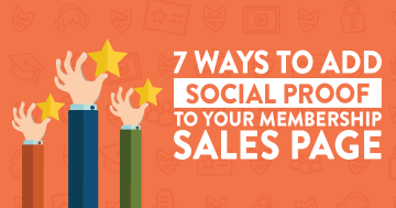 7 Ways to Add Social Proof to Your Membership Sales Page