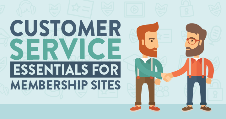 Customer Service Essentials for Membership Sites