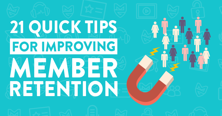 21 Quick Tips for Improving Member Retention