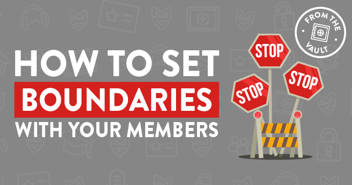 How to Set Boundaries with your Members