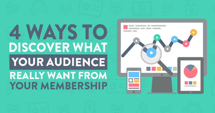 4 Ways to Discover What Your Audience REALLY Want from your Membership