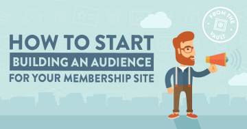 How to Start Building an Audience for Your Membership Site