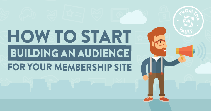 How to Start Building an Audience for Your Membership Site