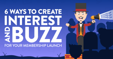 6 Ways to Create Interest and Buzz for Your Membership Launch