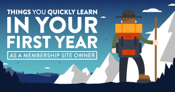 Things You Quickly Learn in your First Year as a Membership Site Owner