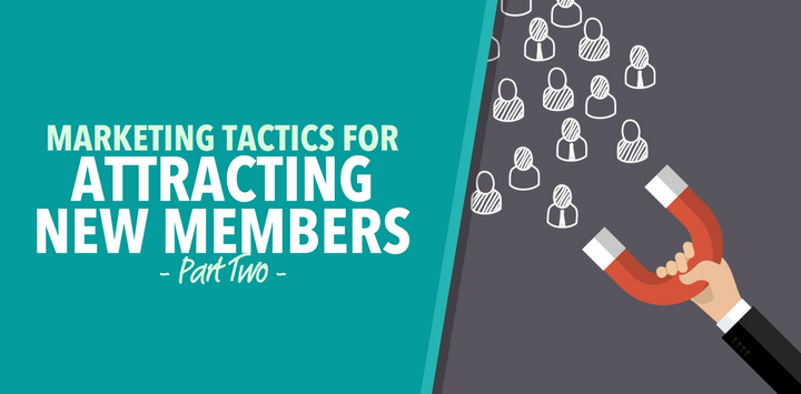 Marketing Tactics for Attracting New Members - Pt 2