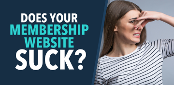 Does your membership website suck?