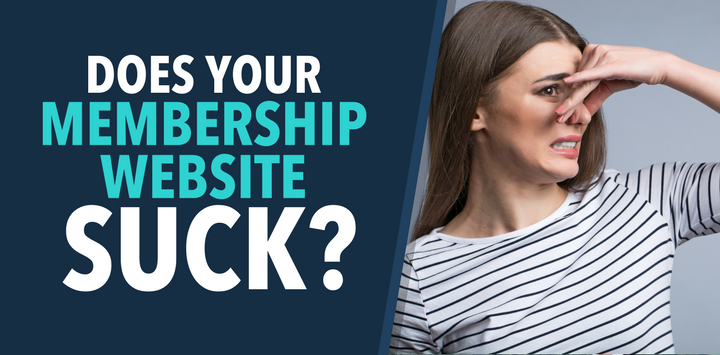 Does your membership website suck?