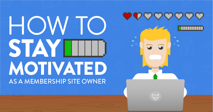 How to Stay Motivated as a Membership Site Owner