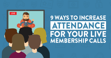 9 Ways to Increase Attendance for your Live Membership Calls