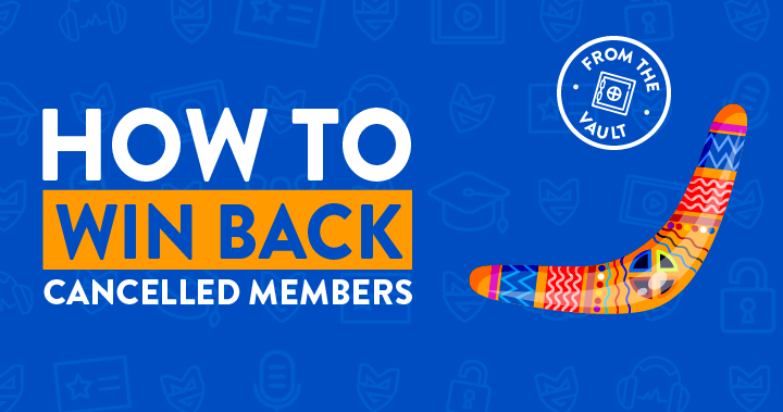 How To Win Back Your Lapsed And Cancelled Members