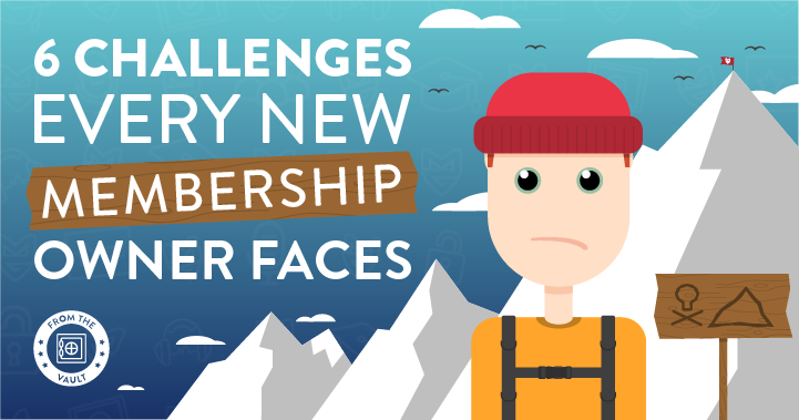 6 Challenges Every New Membership Owner Faces