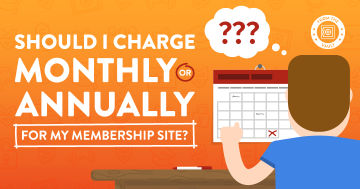 Should I Charge Monthly or Annually for My Membership Site?
