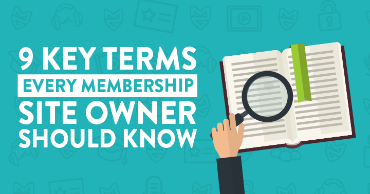 9 Key Terms Every Membership Site Owner Should Know