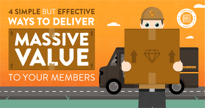 4 Simple But Effective Ways to Deliver Massive Value to Your Members
