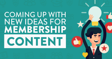 How to Generate New Ideas for Membership Content