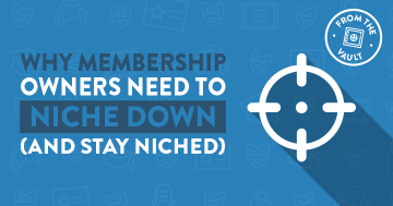 Why Membership Site Owners Need to Niche Down (And STAY Niched)