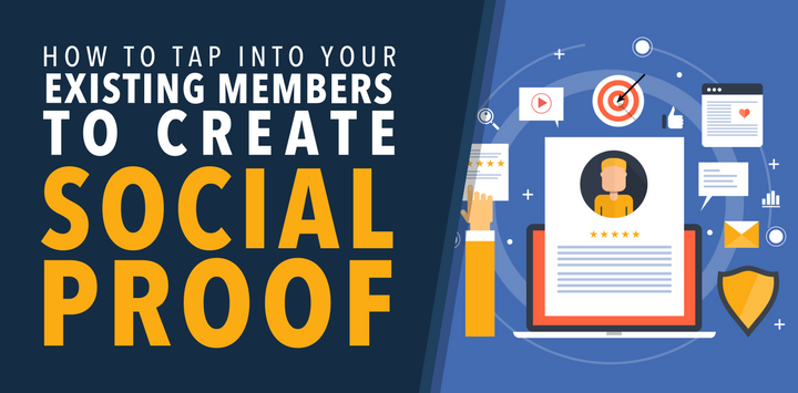 How to Tap Into Your Existing Members to Create Social Proof
