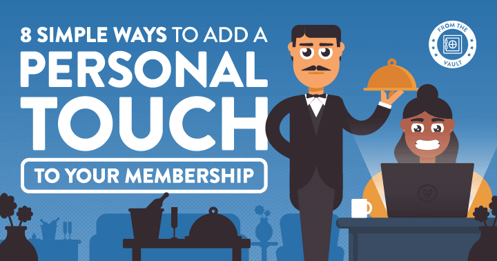 8 Simple Ways to Add a Personal Touch to your Membership
