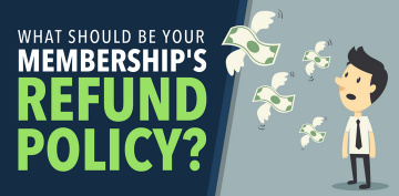 What Should Be Your Membership's Refund Policy?