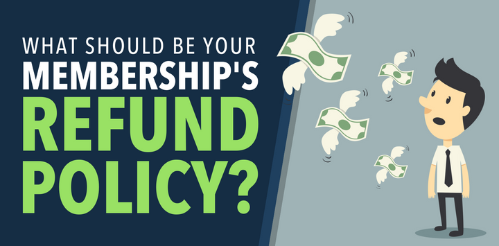 What Should Be Your Membership's Refund Policy?