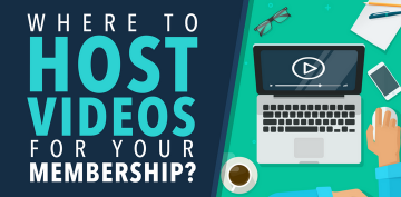 Where To Host Videos For Your Membership