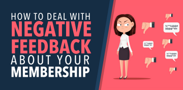 How to Deal With Negative Feedback About Your Membership