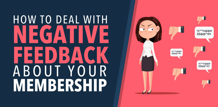 How to Deal With Negative Feedback About Your Membership