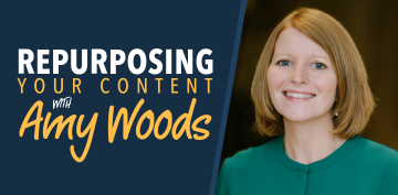 Repurposing Your Content with Amy Woods