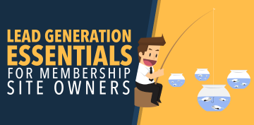 Lead Generation Essentials for Membership Site Owners