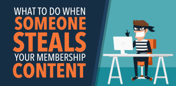 What To Do When Someone Steals Your Membership Content