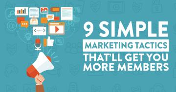 9 Simple Membership Marketing Tactics That'll Get You More Members