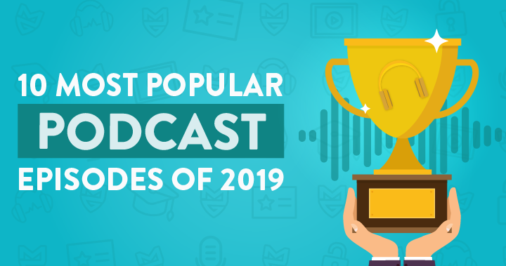 10 Most Popular Podcast Episodes of 2019