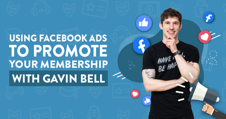 Using Facebook Ads to Promote Your Membership with Gavin Bell