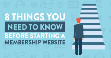 8 Things You Need To Know Before Starting A Membership Website