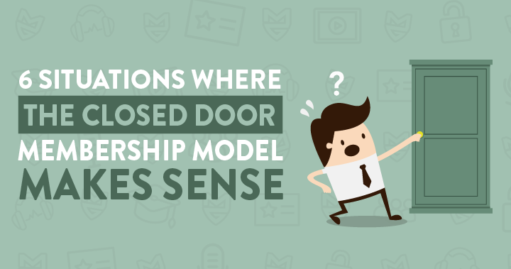 6 Situations Where The Closed Door Membership Model Makes Sense