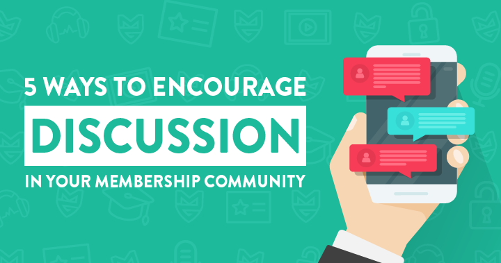5 Ways to Encourage Discussion in Your Membership Community