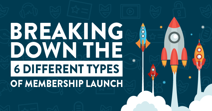 Breaking Down the 6 Different Types of Membership Launch