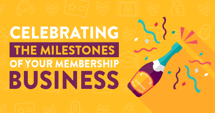 Celebrating The Milestones Of Your Membership Business