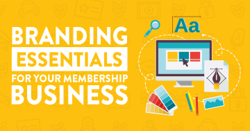 Branding Essentials for Your Membership Business