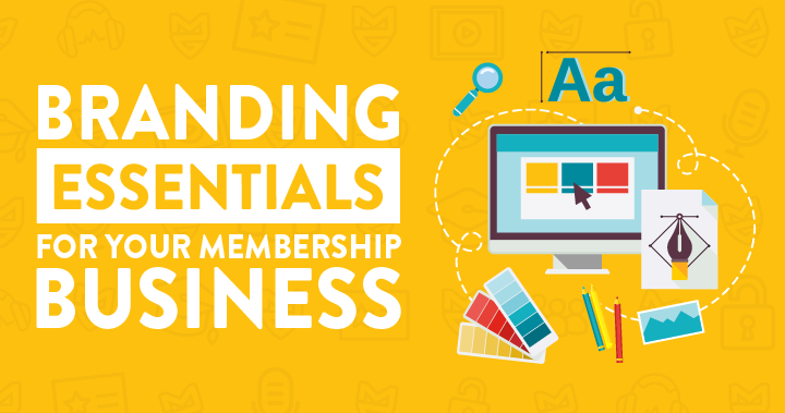 Branding Essentials for Your Membership Business