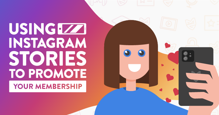 Using Instagram Stories to Promote Your Membership