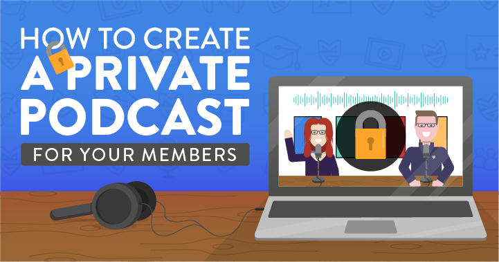 How to Create a Private Podcast for your Members
