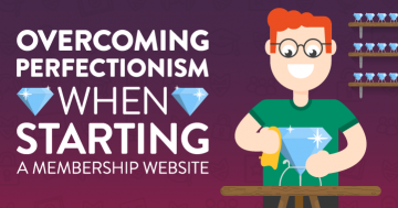 Overcoming Perfectionism When Starting a Membership Website
