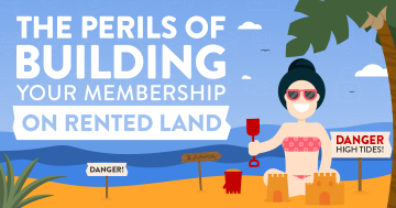 The Perils of Building Your Membership on Rented Land