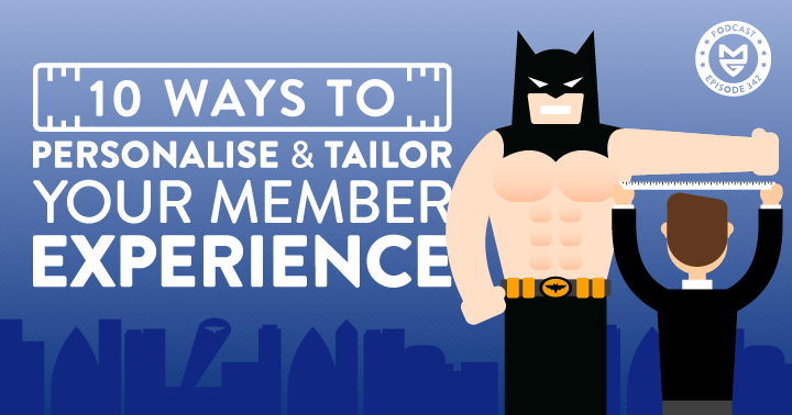 10 Ways to Personalise and Tailor Your Member Experience