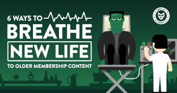 6 Ways to Breathe New Life to Older Membership Content