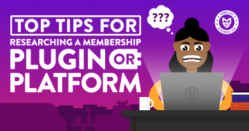 Top Tips for Researching a Membership Plugin or Platform